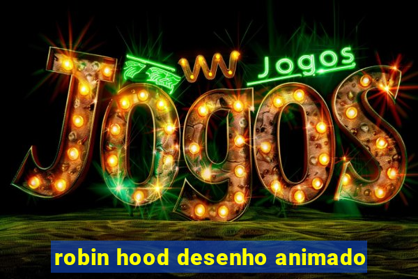 robin hood desenho animado